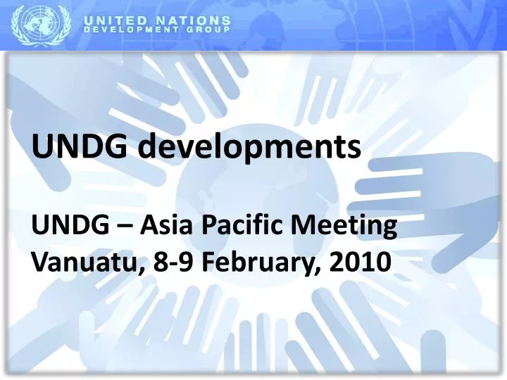 undg developments undg asia pacific meeting vanuatu 8 9 february 2010