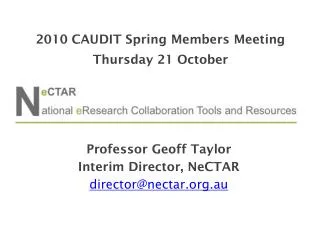 Professor Geoff Taylor Interim Director, NeCTAR director@nectar.au