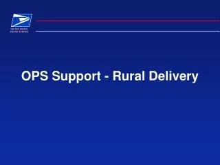 OPS Support - Rural Delivery
