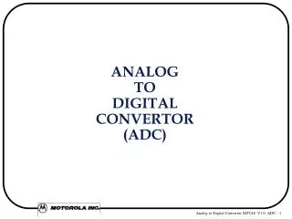 ANALOG TO DIGITAL CONVERTOR (ADC)