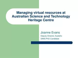 Managing virtual resources at Australian Science and Technology Heritage Centre