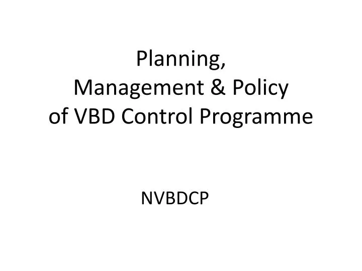 planning management policy of vbd control programme