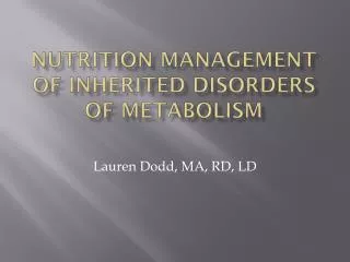 Nutrition management of inherited disorders of metabolism