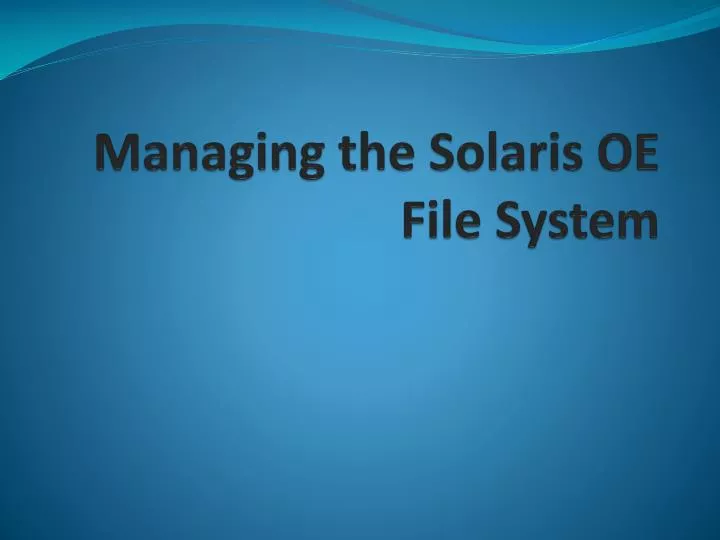 managing the solaris oe file system