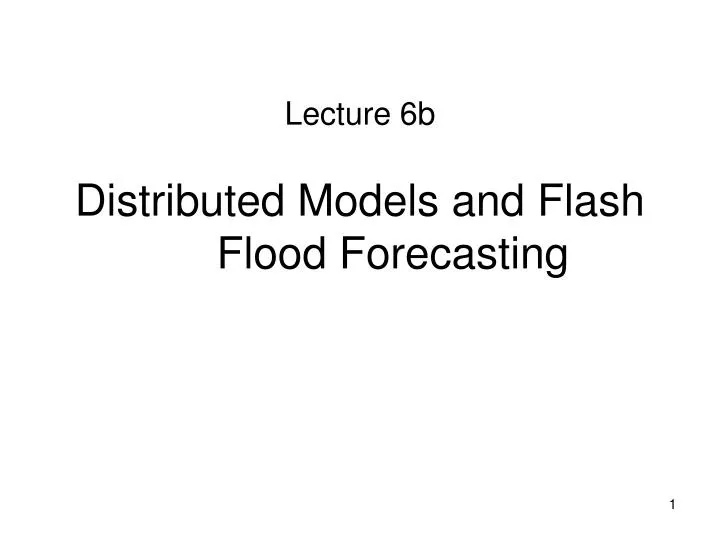 distributed models and flash flood forecasting