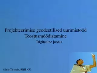 projekteerimise geodeetilised uurimist d teostusm distamine