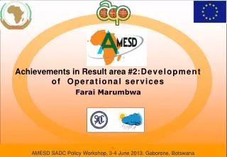 Achievements in Result area #2 :Development of Operational services Farai Marumbwa