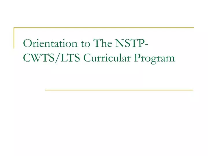 orientation to the nstp cwts lts curricular program