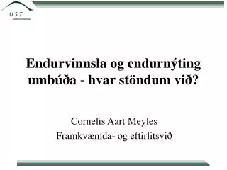 endurvinnsla og endurn ting umb a hvar st ndum vi