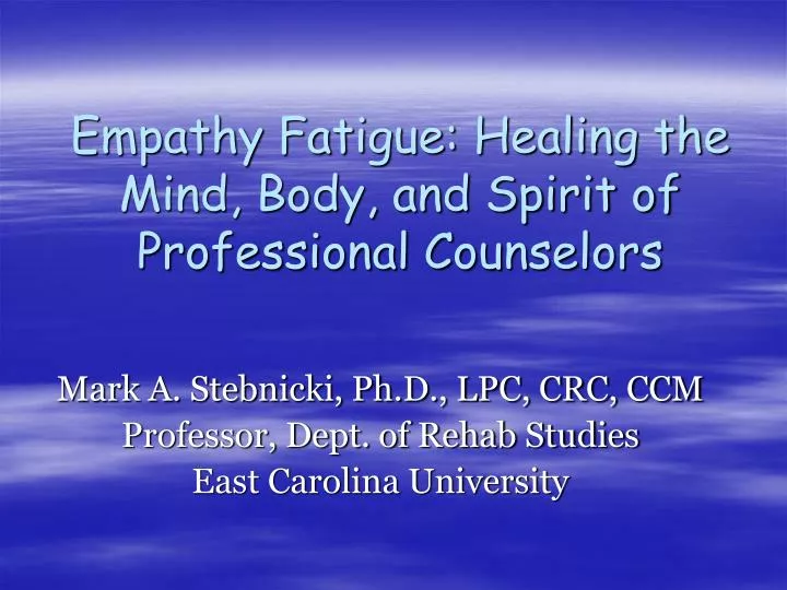 empathy fatigue healing the mind body and spirit of professional counselors