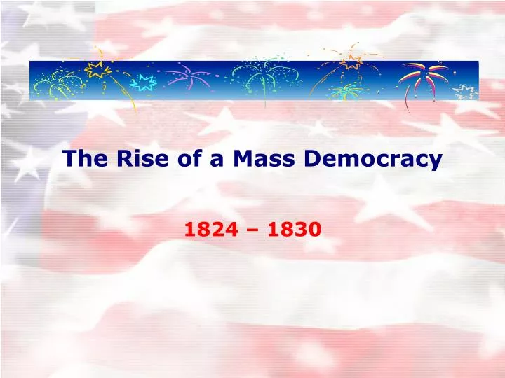 the rise of a mass democracy