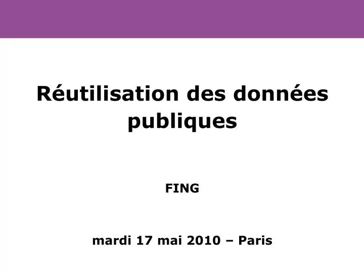 r utilisation des donn es publiques fing mardi 17 mai 2010 paris