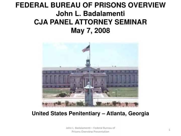 federal bureau of prisons overview john l badalamenti cja panel attorney seminar may 7 2008