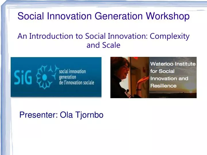 social innovation generation workshop an introduction to social innovation complexity and scale