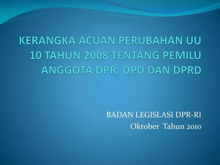 kerangka acuan perubahan uu 10 tahun 2008 tentang pemilu anggota dpr dpd dan dprd