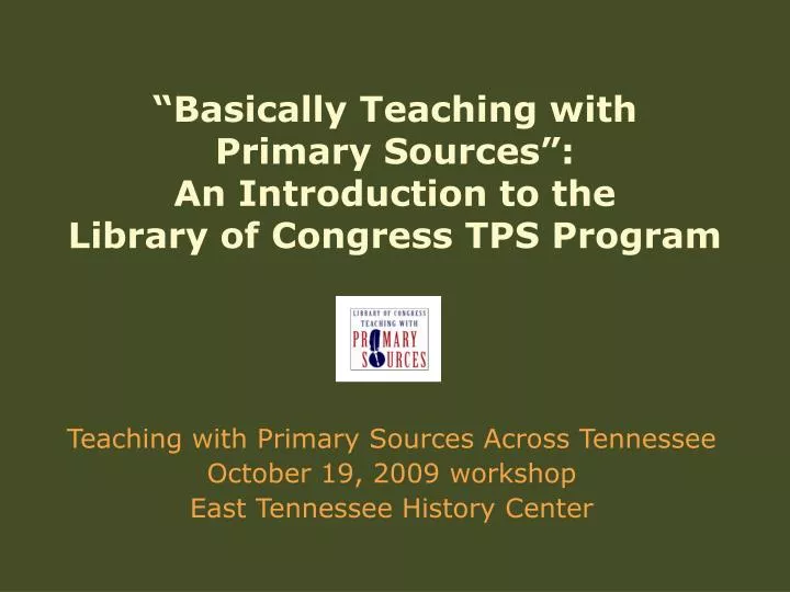 basically teaching with primary sources an introduction to the library of congress tps program