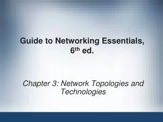 Guide to Networking Essentials, 6 th ed.