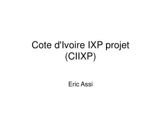 Cote d'Ivoire IXP projet (CIIXP) Eric Assi