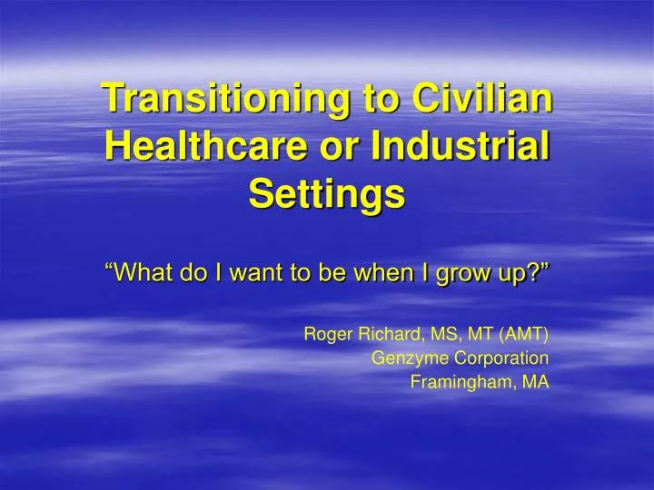 transitioning to civilian healthcare or industrial settings