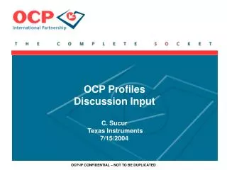 OCP Profiles Discussion Input C. Sucur Texas Instruments 7/15/2004
