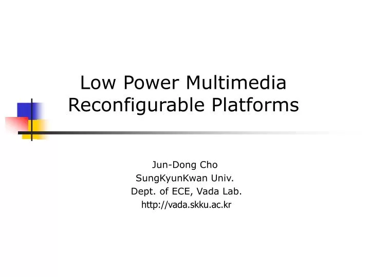 low power multimedia reconfigurable platforms