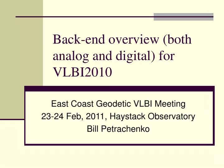 back end overview both analog and digital for vlbi2010