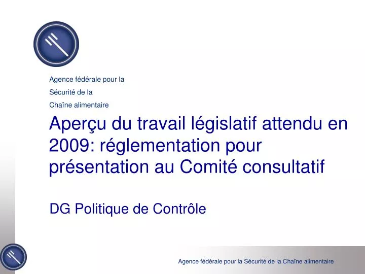 aper u du travail l gislatif attendu en 2009 r glementation pour pr sentation au comit consultatif