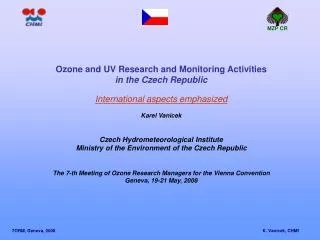 Ozone and UV Research and Monitoring Activities in the Czech Republic
