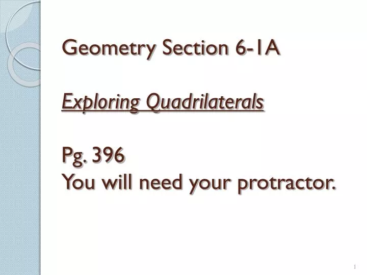 geometry section 6 1a exploring quadrilaterals pg 396 you will need your protractor