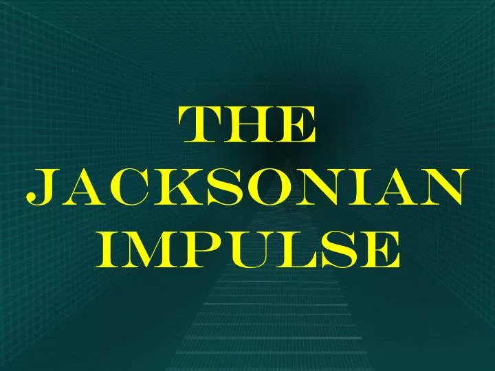 the jacksonian impulse