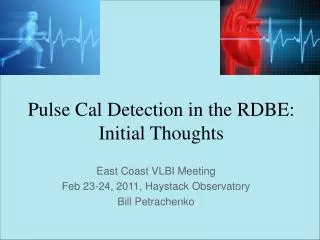Pulse Cal Detection in the RDBE: Initial Thoughts