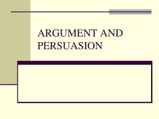 ARGUMENT AND PERSUASION