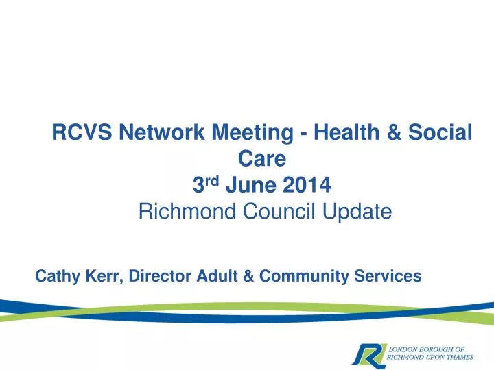 rcvs network meeting health social care 3 rd june 2014 richmond council update