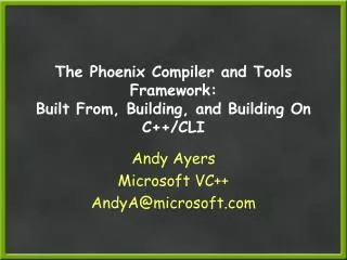 The Phoenix Compiler and Tools Framework: Built From, Building, and Building On C++/CLI