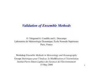 Validation of Ensemble Methods O. Talagrand G. Candille and L. Descamps