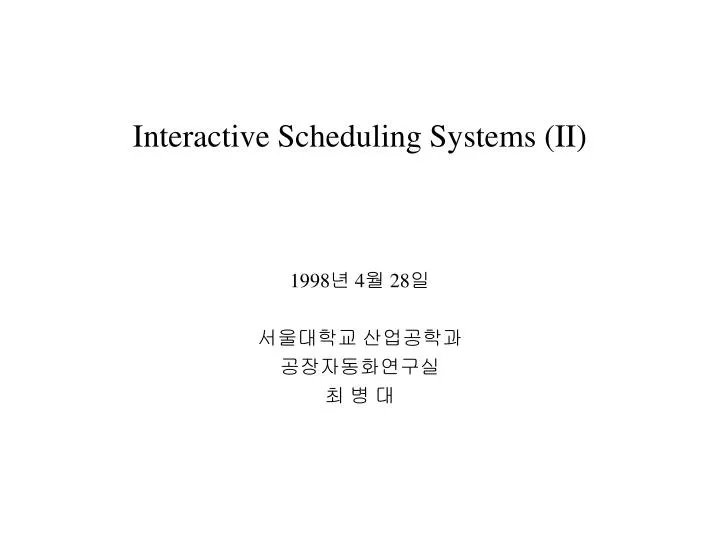 interactive scheduling systems ii