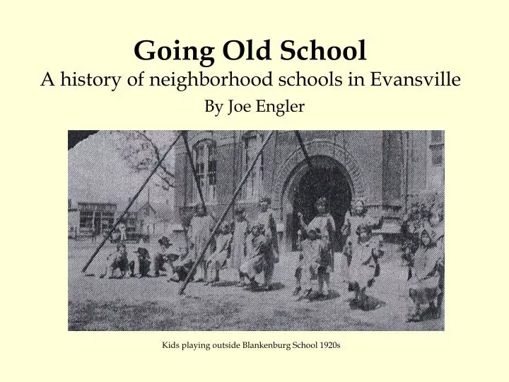 going old school a history of neighborhood schools in evansville