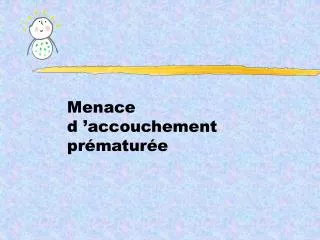 menace d accouchement pr matur e
