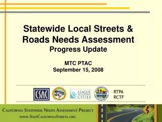 Statewide Local Streets &amp; Roads Needs Assessment Progress Update MTC PTAC September 15, 2008