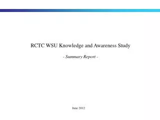 RCTC WSU Knowledge and Awareness Study - Summary Report -