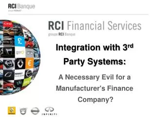 Integration with 3 rd Party Systems: A Necessary Evil for a Manufacturer's Finance Company?
