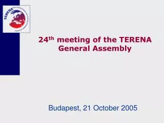 24 th meeting of the TERENA General Assembly