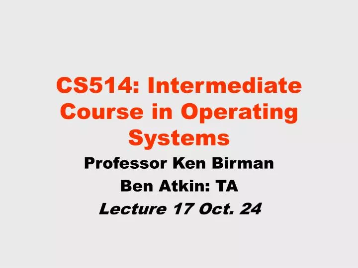 cs514 intermediate course in operating systems