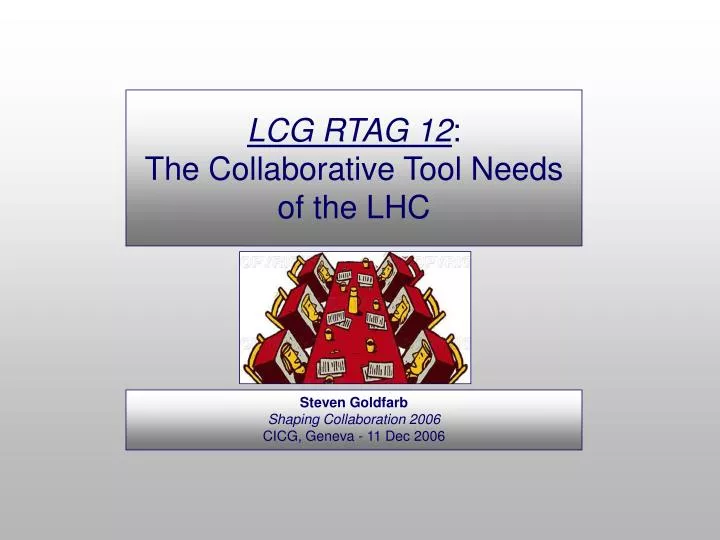 lcg rtag 12 the collaborative tool needs of the lhc