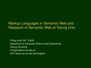 Markup Languages in Semantic Web and Research of Semantic Web at Tatung Univ.