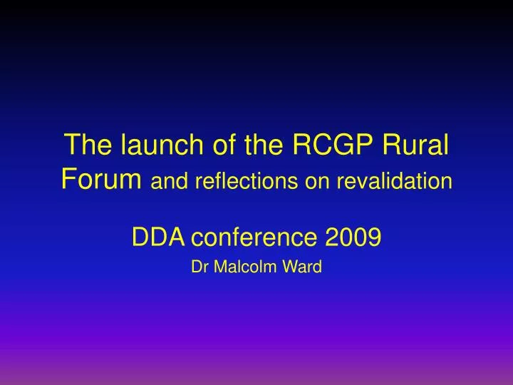 the launch of the rcgp rural forum and reflections on revalidation