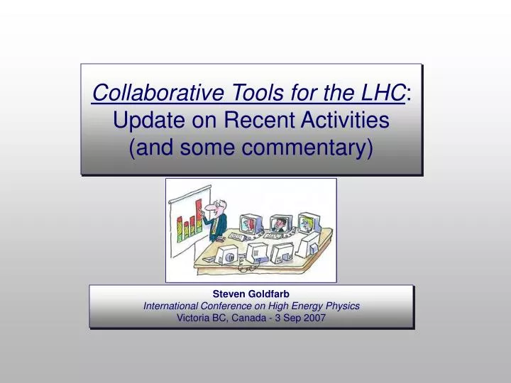 collaborative tools for the lhc update on recent activities and some commentary