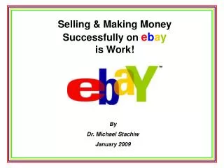 Selling &amp; Making Money Successfully on e b a y is Work!