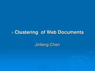 Clustering of Web Documents Jinfeng Chen