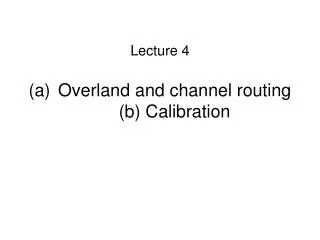 Overland and channel routing (b) Calibration